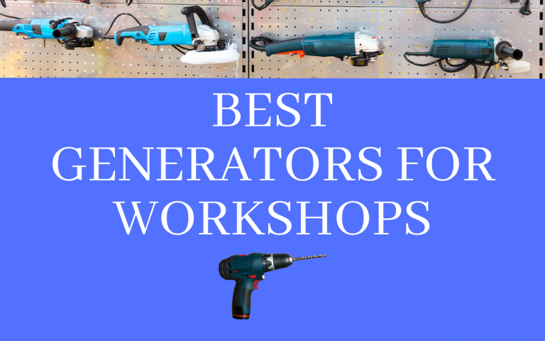 4 Best Generators for Workshops & Buying Guide
