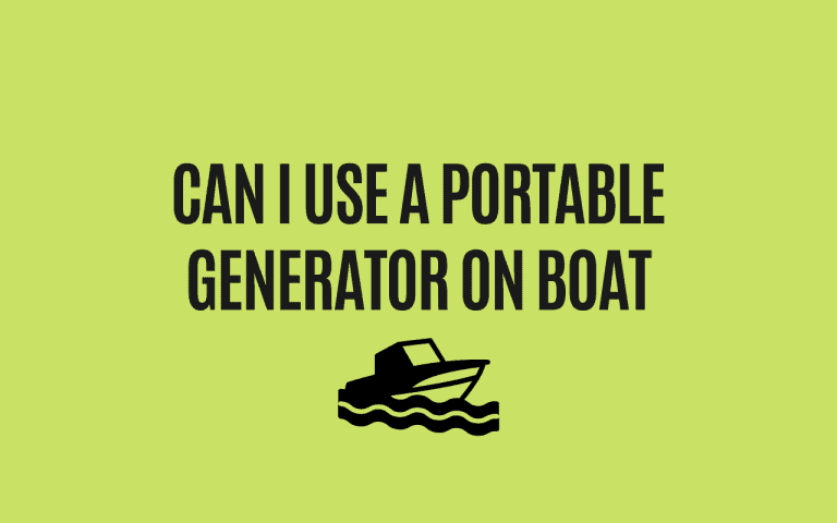 Can I Use a Portable Generator On Boat? Best Model To Buy