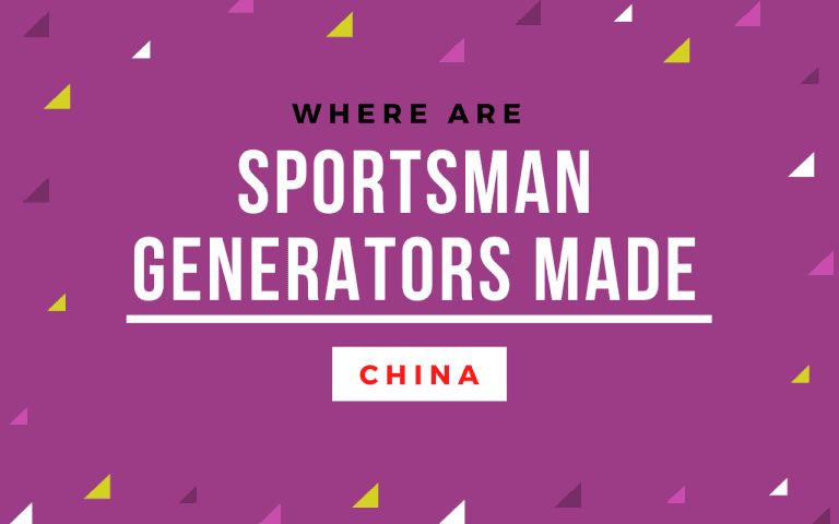 Where Are Sportsman Generators Made? Best Model To Buy?