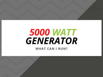 What Can I Run with a 5000 Watt Generator