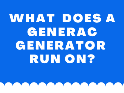 What Does a Generac Generator Run On?
