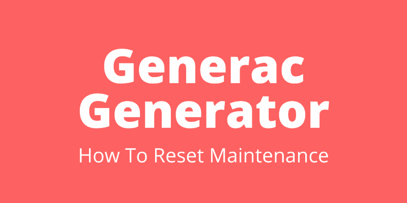 How To Reset Maintenance On Generac Generator
