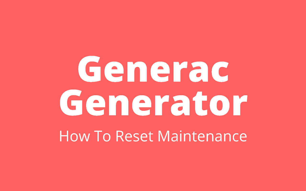 How To Reset Maintenance On Generac Generator