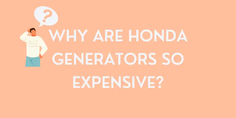 Why Are Honda Generators So Expensive