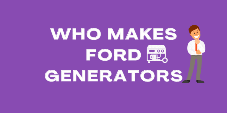 Who makes Ford generators? (Best One To Buy)