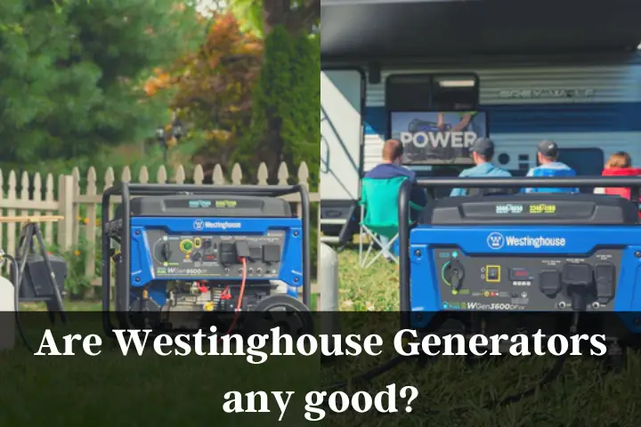 Are Westinghouse Generators any good