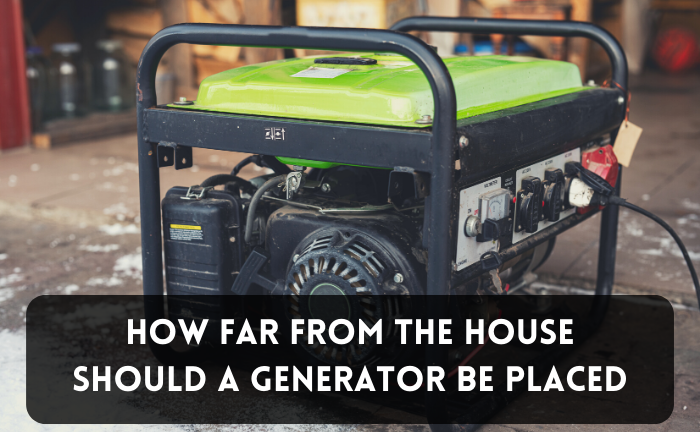 How Far From The House Should a Generator Be Placed