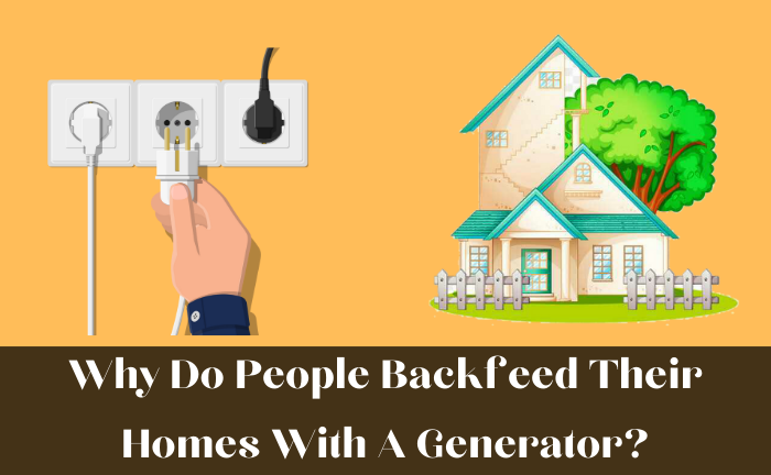 Is It Safe To Backfeed Your House With A Generator?