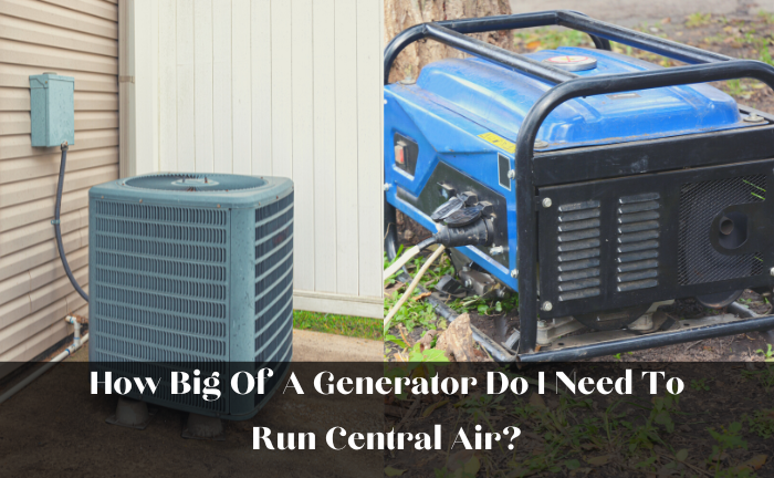How Big Of A Generator Do I Need To Run Central Air