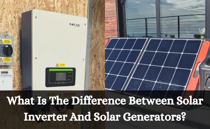 What Is The Difference Between Solar Inverter And Solar Generators