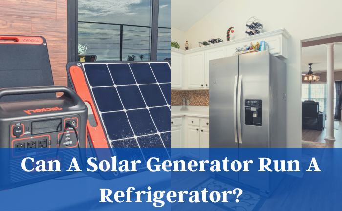 Can A Solar Generator Run A Refrigerator