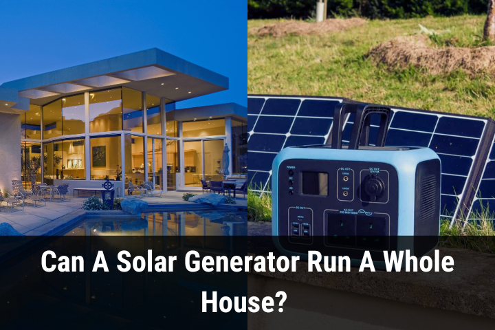What Size Solar Generator Do You Need To Run A House