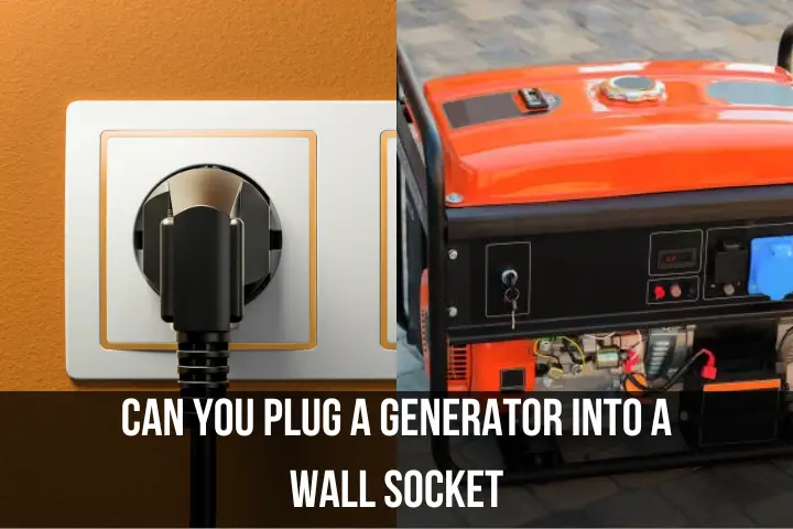 Can You Plug a Generator Into a Wall Socket